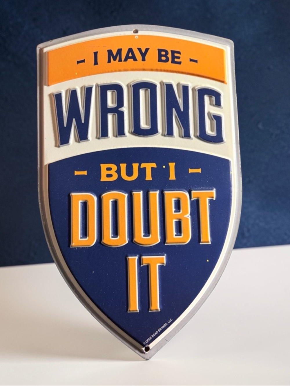 Bold Shield Sign "I May Be Wrong But I Doubt It" - Navy & Orange